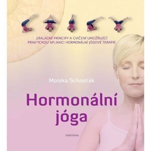 Hormonální jóga - Základní principy a cvičení umožňující praktickou aplikaci hormonální jógové terap