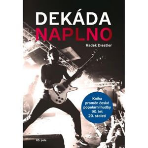 Dekáda naplno - Kniha proměn české populární hudby 90. let 20. století