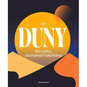 Světy Duny - Místa a kultury, které inspirovaly Franka Herberta